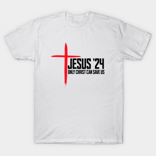 Jesus Christ 24 Only Christ Can Save Us T-Shirt by Outrageous Flavors